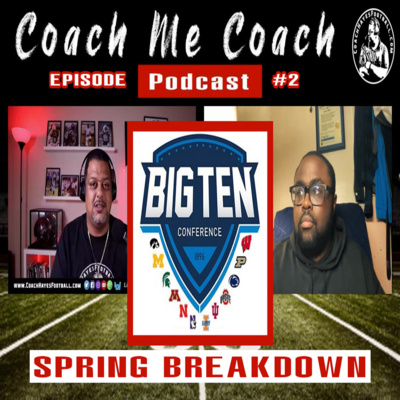 Big Ten Conference Spring Breakdown | #CoachMeCoach Podcast Ep. 2 Big Ten Conference Spring Breakdown | #CoachMeCoach Podcast Ep. 2