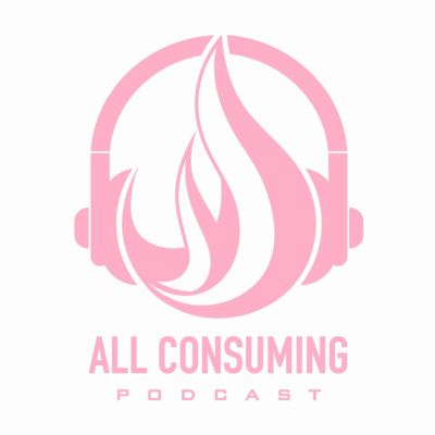 All Consuming Podcast