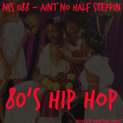 NCS 088 - Ain't No Half Steppin (80's Hip Hop Draft) episode artwork