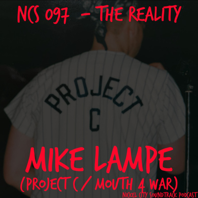 NCS 097 - The Reality (Mike Lampe _Project C / Mouth 4 War) episode artwork