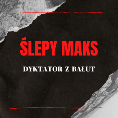 Ślepy Maks - dyktator z Bałut | W mroku historii #6