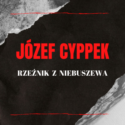 Józef Cyppek - rzeźnik z Niebuszewa | W mroku historii #9