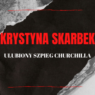 Krystyna Skarbek - ulubiony szpieg Churchilla | W mroku historii #14