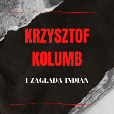 Krzysztof Kolumb i zagłada Indian | W mroku historii #21