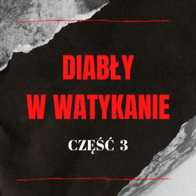 Diabły w Watykanie [część 3] | W mroku historii #32