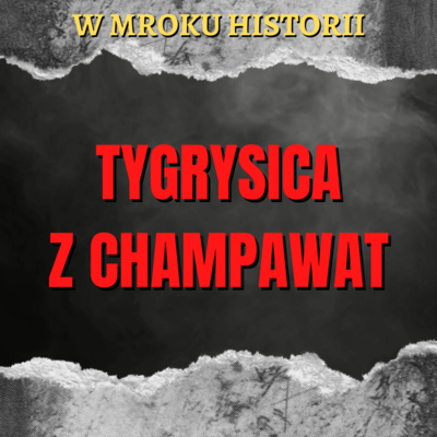 Tygrysica z Champawat | W mroku historii #33