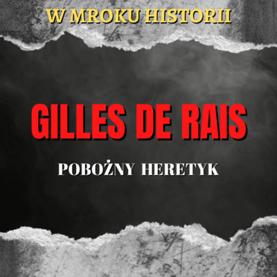 Gilles de Rais - pobożny heretyk | W mroku historii #41