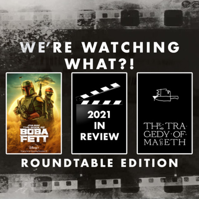 Roundtable - The Book of Boba Fett Episode 01 | 2021 Year in Review | The Tragedy of Macbeth
