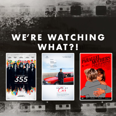 Review - The 355 | Drive My Car | Parallel Mothers