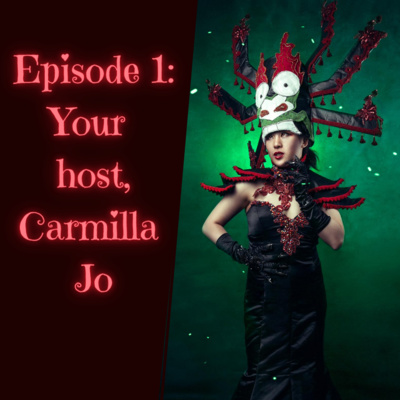 Episode 1: Your Host, Carmilla Jo