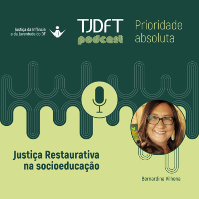 Prioridade Absoluta #21 Justiça Restaurativa na socioeducação