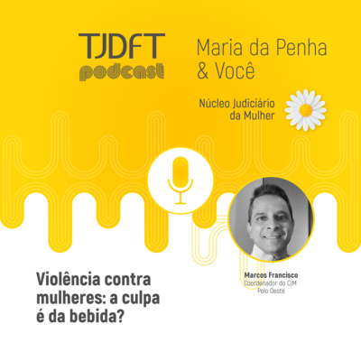 Maria da Penha & Você #05 - Violência contra mulheres: a culpa é da bebida?