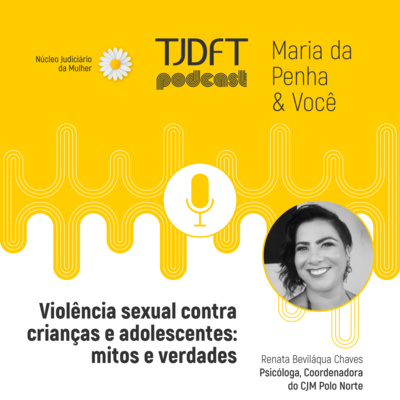 Maria da Penha & Você #06 - Violência sexual contra crianças e adolescentes: mitos e verdades