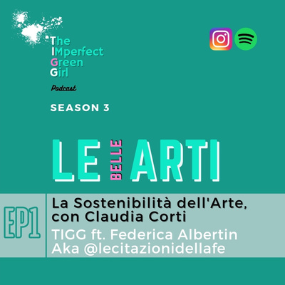 S3 - ARTE, EP 1/3 - La sostenibilità dell'Arte, con Claudia Corti - ft. Federica Albertin aka @lecitazionidella