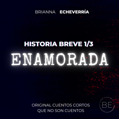 Historias breves-Enamorada-1/3-CCQNSC