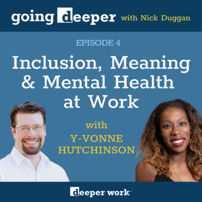 Inclusion, Meaning, and Mental Health at Work with Y-Vonne Hutchinson