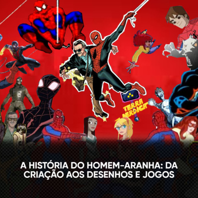 Ep. 23 | A História do Homem-Aranha: da Criação aos Desenhos e Jogos