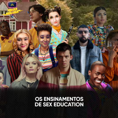 Ep. 20 | Os Ensinamentos de Sex Education