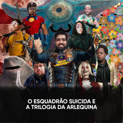 Ep. 17 | O Esquadrão Suicida e a Trilogia da Arlequina