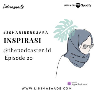 EPS 20 - SANG INSPIRASI #30HARIBERSUARA - LINIMASAADE