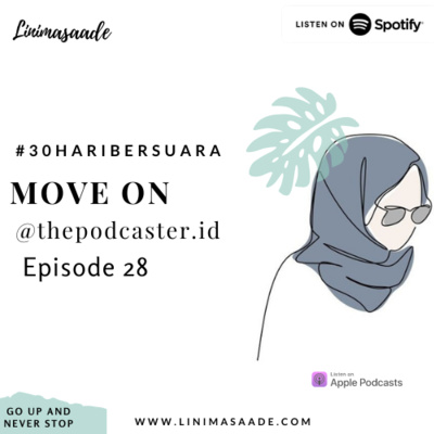EPS 28 MOVE ON LEBIH BAIK #30HARIBERSUARA -LINIMASAADE