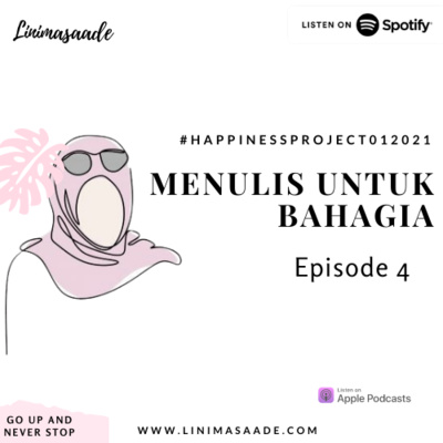 EPS 4 MENULIS UNTUK BAHAGIA #HAPPINESSPROJECT012021 - LINIMASAADE 