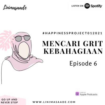 EPS 6 MENCARI GRIT #HAPPINESSPROJECT012021 -LINIMASAADE