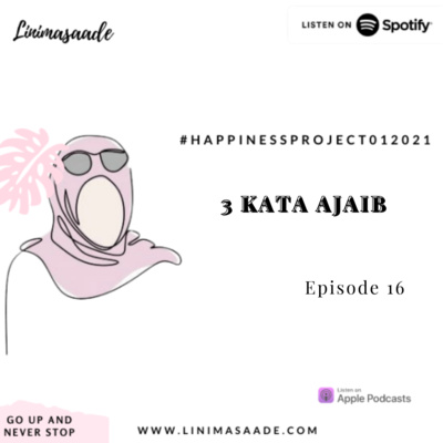 EPS 16 3 KATA AJAIB #HAPPINESSPROJECT2021 - LINIMASAADE