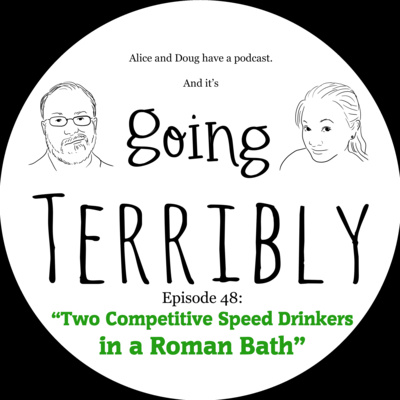 Ep. 48: Two Competitive Speed Drinkers in a Roman Bath