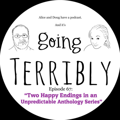 Ep. 67: Two Happy Endings in an Unpredictable Anthology Series