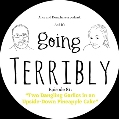 Ep. 81: Two Dangling Garlics in an Upside-Down Pineapple Cake