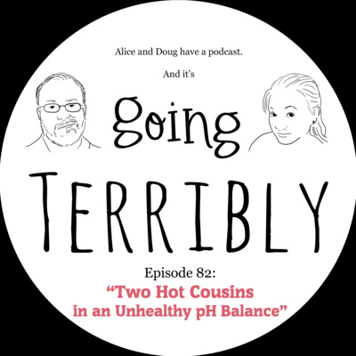 Ep. 82: Two Hot Cousins in an Unhealthy pH Balance