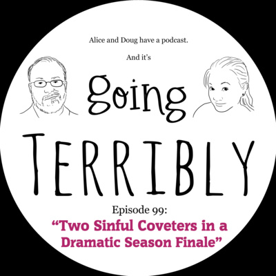 Ep. 99: Two Sinful Coveters in a Dramatic Season Finale