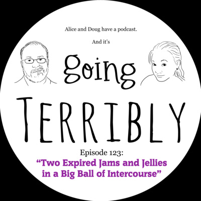 Ep. 123: Two Expired Jams and Jellies in a Big Ball of Intercourse