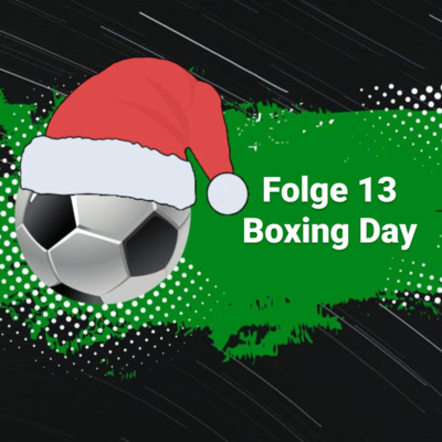 #13 Der Boxing Day – ein Vorbild für die Bundesliga? Weihnachtsspecial mit Raphael Honigstein