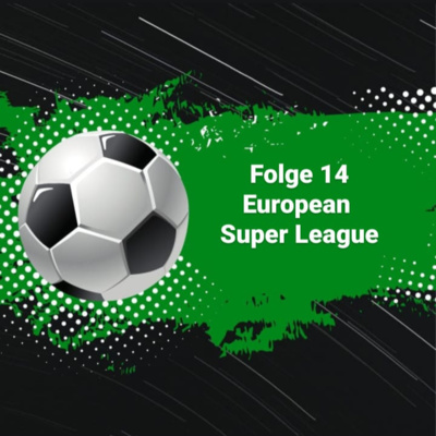 #14 Die European Super League mit Harro Füllgrabe