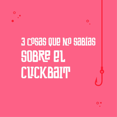 E.1 Tres Cosas que no sabias sobre el clickbait episode artwork
