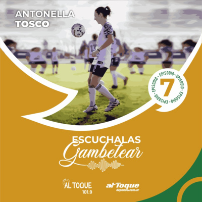 E.7 Escuchalas Gambetear - Antonella Tosco  episode artwork
