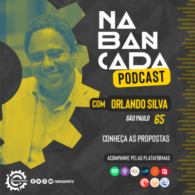 Episódio #008- Bancada Preta Indica - Conheça as propostas de Orlando Silva para prefeitura de São Paulo