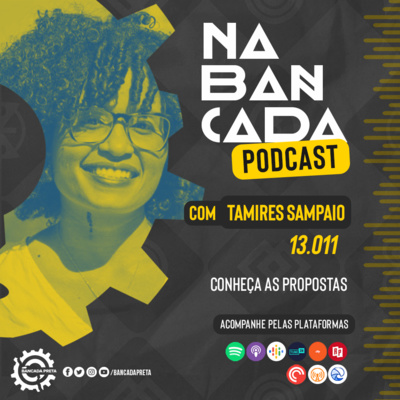 Episódio #010 - Bancada Preta Indica - Conheça as propostas da candidata a vereadora Tamires Sampaio