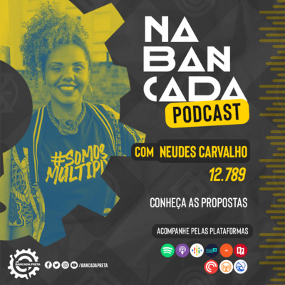 Episódio #012 - Bancada Preta Indica - Conheça as propostas da candidata a vereadora Neudes Carvalho