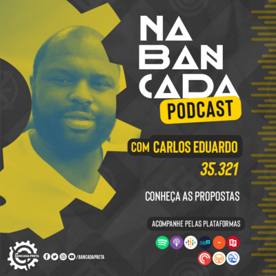 Episódio #017 - Bancada Preta Indica - Conheça as propostas do candidato a vereador Carlos Eduardo