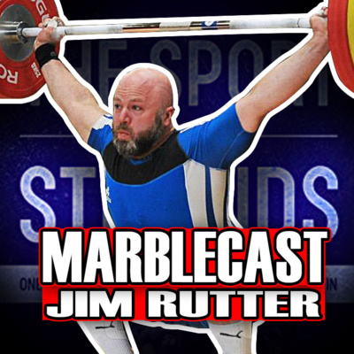 MarbleCast - Ep 40 Jim Rutter (the sport is steroids)
