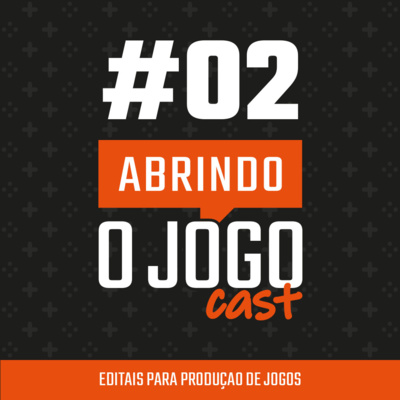 Abrindo o Jogo Cast - Negócios na industria de games no Brasil e no mundo!