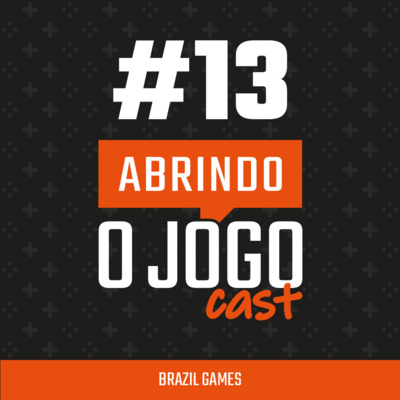 Abrindo o Jogo Cast - Negócios na industria de games no Brasil e no mundo!