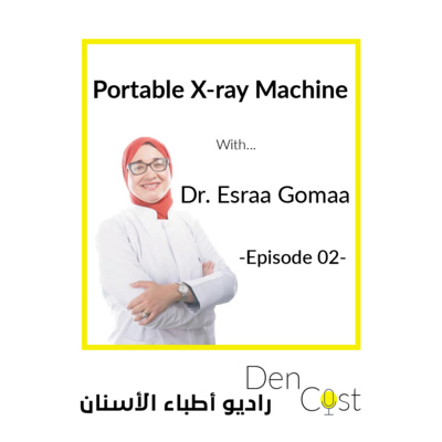 DenCast: Episode 02 Portable X-ray Machine