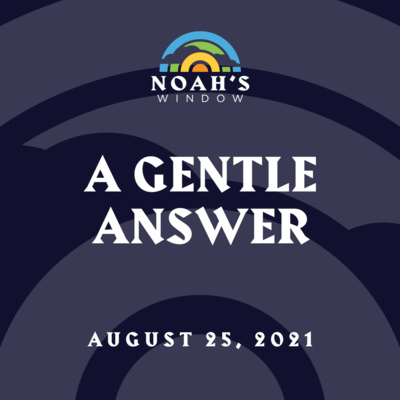 A Gentle Answer | August 25, 2021 episode artwork