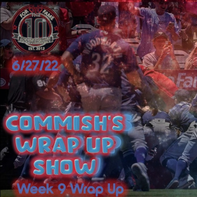 For the Fame Commish Wrap Up Show: Week 11 Wrap (Brawls, Winker Gets Pizza for it, Expected Stats, & More) 6/27/22