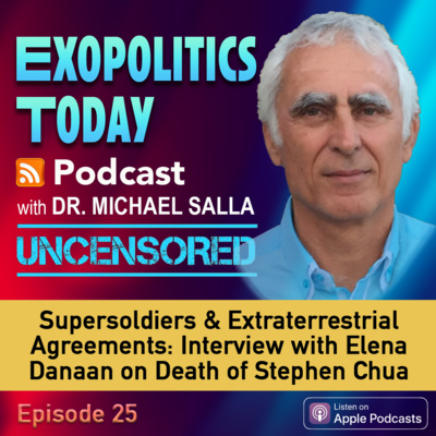 Supersoldiers & Extraterrestrial Agreements: Interview with Elena Danaan on Death of Stephen Chua