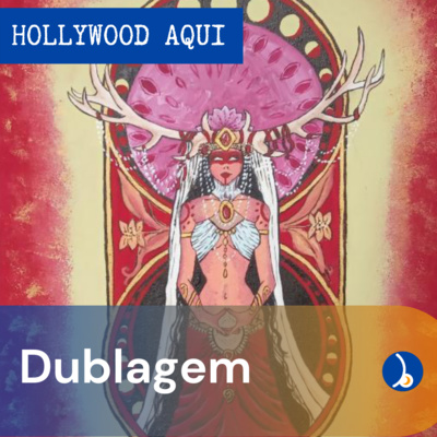 Hollywood Aqui #5 com Carol Albuquerque; Dublagem: A importância e a realidade da dublagem no Brasil.